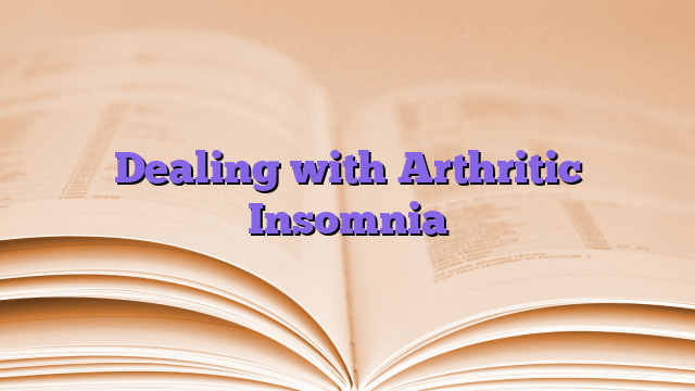Dealing with Arthritic Insomnia