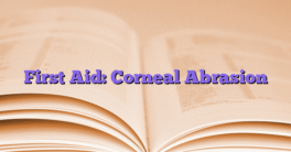 First Aid: Corneal Abrasion
