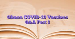 Ghana COVID-19 Vaccines Q&A Part 1
