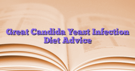 Great Candida Yeast Infection Diet Advice