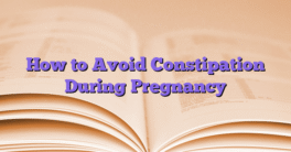 How to Avoid Constipation During Pregnancy