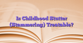 Is Childhood Stutter (Stammering) Treatable?