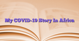 My COVID-19 Story In Africa