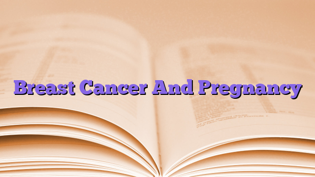 Breast Cancer And Pregnancy