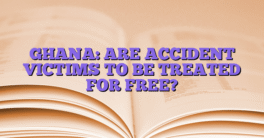 GHANA: ARE ACCIDENT VICTIMS TO BE TREATED FOR FREE?