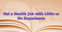 Get a Health Job with Little or No Experience