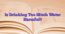 Is Drinking Too Much Water Harmful?