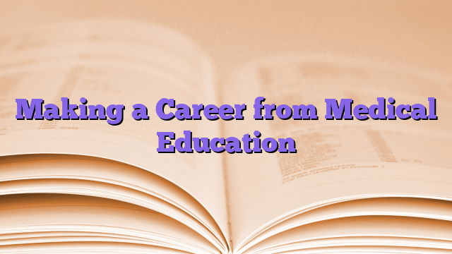 Making a Career from Medical Education