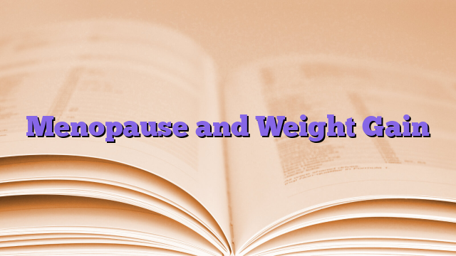 Menopause and Weight Gain