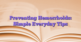 Preventing Hemorrhoids: Simple Everyday Tips