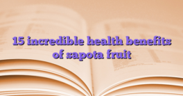 15 incredible health benefits of sapota fruit