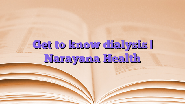 Get to know dialysis |  Narayana Health