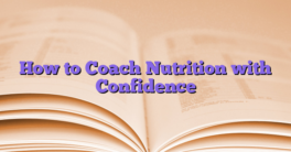 How to Coach Nutrition with Confidence
