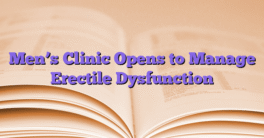 Men’s Clinic Opens to Manage Erectile Dysfunction