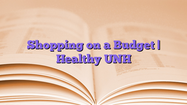 Shopping on a Budget |  Healthy UNH