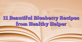 11 Beautiful Blueberry Recipes from Healthy Helper