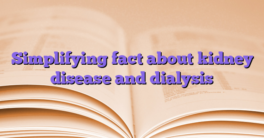 Simplifying fact about kidney disease and dialysis