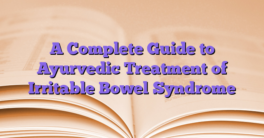A Complete Guide to Ayurvedic Treatment of Irritable Bowel Syndrome