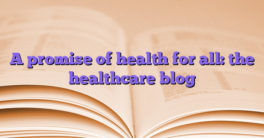 A promise of health for all: the healthcare blog