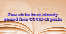 Four states have already passed their COVID-19 peaks