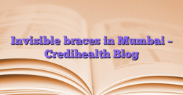 Invisible braces in Mumbai – Credihealth Blog