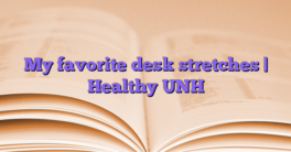 My favorite desk stretches |  Healthy UNH
