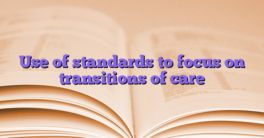 Use of standards to focus on transitions of care