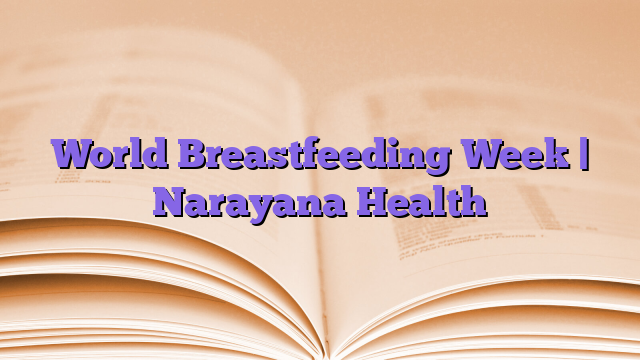 World Breastfeeding Week |  Narayana Health