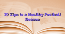 10 Tips to a Healthy Football Season