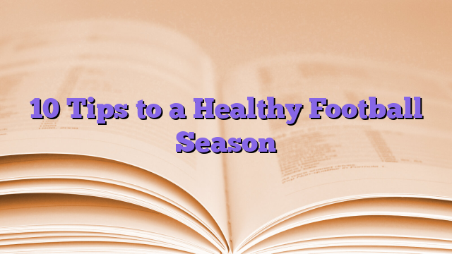 10 Tips to a Healthy Football Season