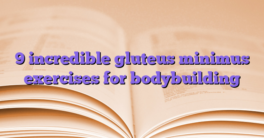 9 incredible gluteus minimus exercises for bodybuilding