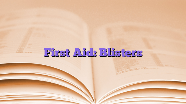 First Aid: Blisters