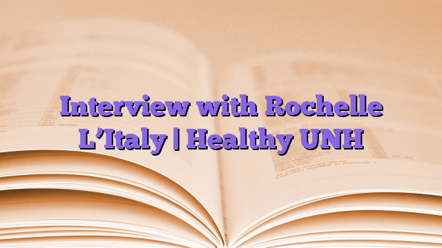 Interview with Rochelle L’Italy |  Healthy UNH