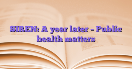 SIREN: A year later – Public health matters