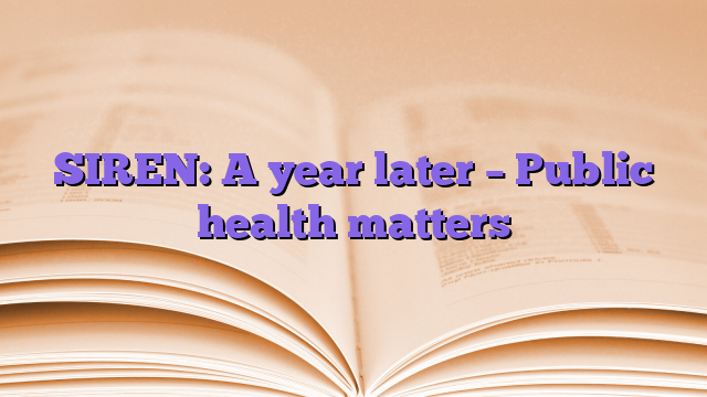 SIREN: A year later – Public health matters