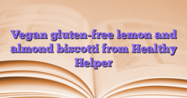 Vegan gluten-free lemon and almond biscotti from Healthy Helper