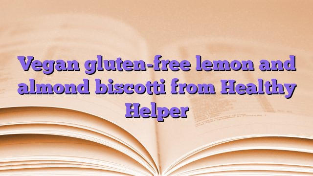 Vegan gluten-free lemon and almond biscotti from Healthy Helper