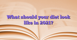What should your diet look like in 2021?