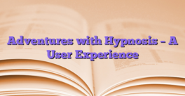 Adventures with Hypnosis – A User Experience