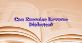 Can Exercise Reverse Diabetes?