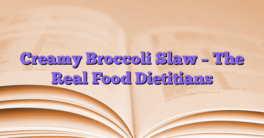Creamy Broccoli Slaw – The Real Food Dietitians