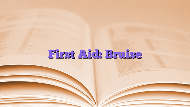 First Aid: Bruise
