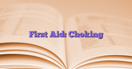 First Aid: Choking