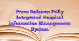 Press Release: Fully Integrated Hospital Information Management System