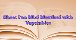 Sheet Pan Mini Meatloaf with Vegetables