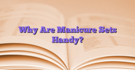 Why Are Manicure Sets Handy?