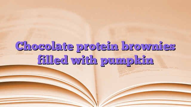 Chocolate protein brownies filled with pumpkin