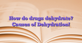 How do drugs dehydrate? Causes of Dehydration!