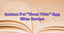 Instant Pot “Sous Vide” Egg Bites Recipe