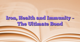Iron, Health and Immunity – The Ultimate Bond